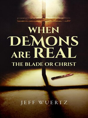 cover image of When Demons are Real--The Blade or Christ